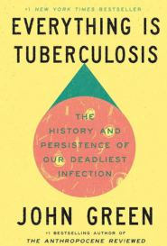 Everything is Tuberculosis by John Green