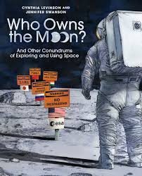 Who Owns the Moon? by Cynthia Levinson & Jennifer Swanson